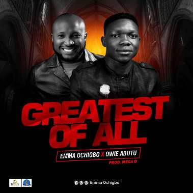 Greatest of All mp3 song By Emma Ochigbo ft Owie Abutu