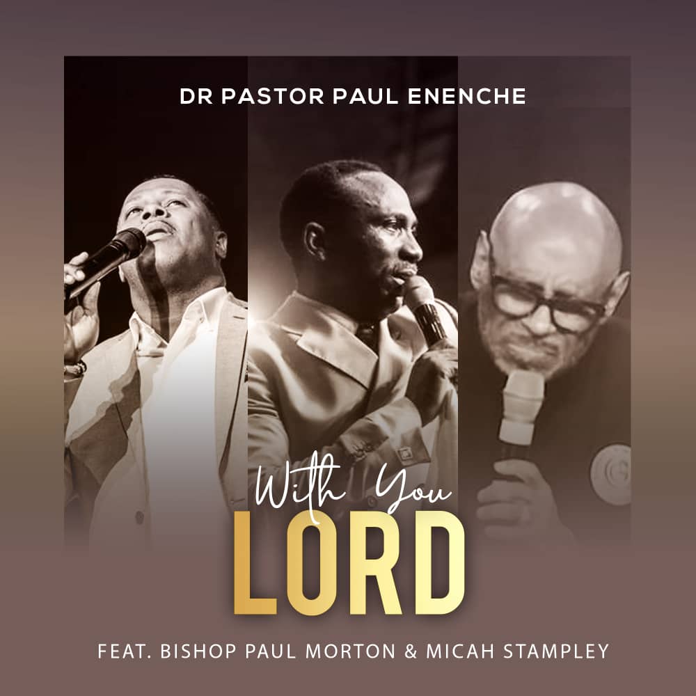 With You Lord mp3 by Dr Paul Enenche ft Micah Stampley & Bishop Paul Morton