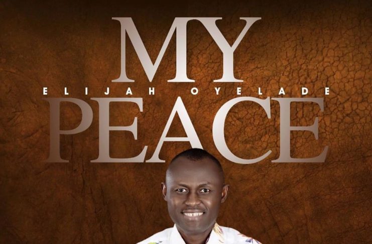 My Peace mp3 Audio by Elijah Oyelade