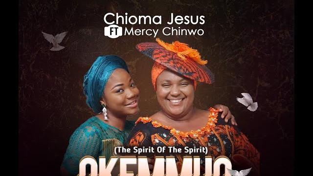 Okemmuo mp3 by Chioma Jesus Ft Mercy Chinwo