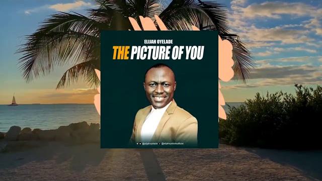 The Picture of You by Elijah Oyelade