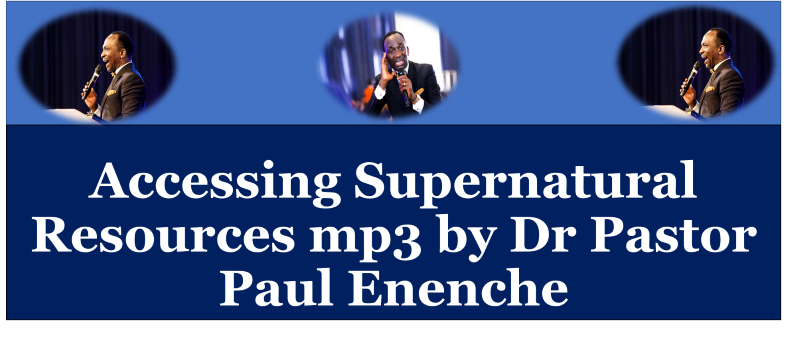 Accessing Supernatural Resources mp3 by Dr Pastor Paul Enenche