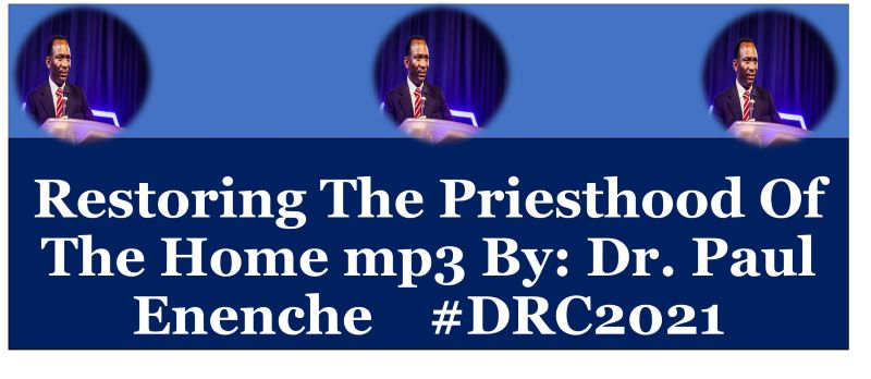 Restoring The Priesthood Of The Home mp3 By: Dr. Paul Enenche