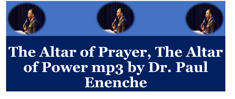 The Altar of Prayer, The Altar of Power mp3 by Dr. Paul Enenche