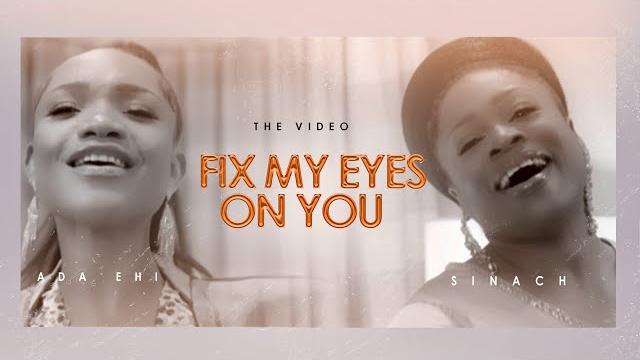 Fix My Eyes On You mp3 by Ada Ehi Featuring Sinach