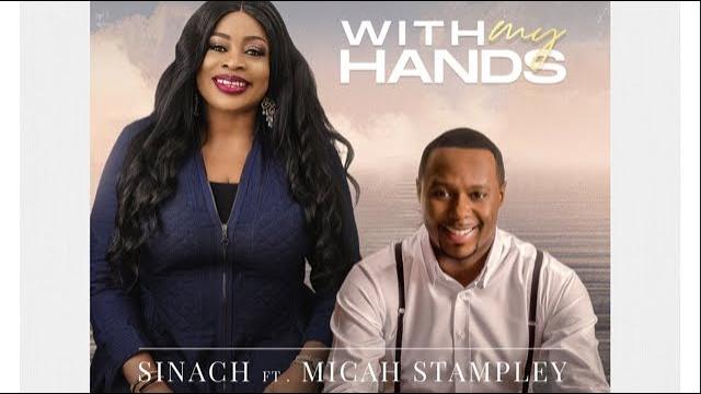 With My Hands mp3 By Sinach Featuring Micah Stampley